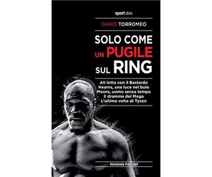 Solo come un pugile sul ring. Ali lotta con il Bastardo. Hearns, una luce nel buio. Moore, uomo senza tempo. Il dramma del Mago. L'ultima volta di Tyson