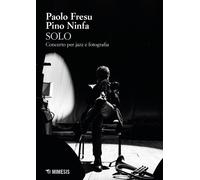 Solo. Concerto per jazz e fotografia - 2026 - Mimesis