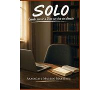 SOLO: Cuando servir a Dios se vive en silencio