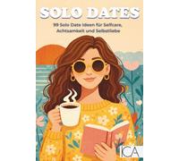 Solo Dates - Geführtes Journal für Selbstliebe, Selbstreflexion & Me-Time | Ausfüllbuch mit 99 inspirierenden Date-Ideen, Reflexionsseiten und Impulsfragen: Für bewusste Zeit mit dir selbst
