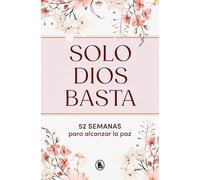 Solo Dios basta: 52 semanas para alcanzar la paz