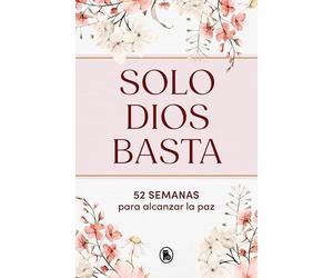 Solo Dios basta: 52 semanas para alcanzar la paz