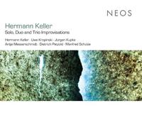 Solo Duo & Trio Improvisations by Keller, Hermann