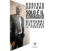Solo è il coraggio. Giovanni Falcone, il romanzo