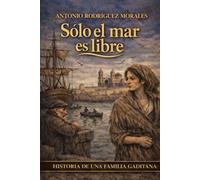 Sólo el mar es libre: Trilogía completa
