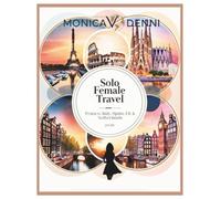 Solo Female Travel: France, Italy, Spain, UK & Netherlands 2026: The Complete Safety & Freedom Guide to Europe's Top 5 Countries
