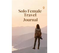 Solo Female Travel Journal: Adventures Reflections Destinations