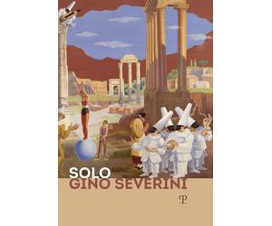 Solo Gino Severini. Catalogo della mostra (Firenze, 12 luglio-10 ottobre 2019).