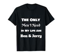 Solo gli uomini di cui ho bisogno sono Ben & Jerry Maglietta