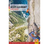 Solo granito. Ediz. tedesca. Vol. 1: Valli del Masino. Arrampicate classiche e moderne