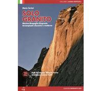 Solo granito. Val Codera, Val dei ratti, Val Bondasca, Albigna, Val del Forno. Arrampicate classiche e moderne (Vol. 2): Climbing in Masino - Bregaglia - Disgrazia