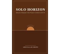 Solo Horizon Guía para el Inmigrante: Cómo Prosperar en Solitario en Estados Unidos