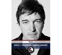 Solo i bambini sanno amare