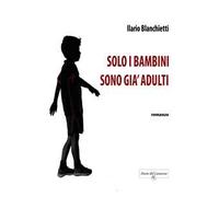 Solo i bambini sono già adulti