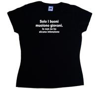 Solo i buoni muoiono giovani Maglietta Donna Simpatica