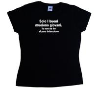 Solo i buoni muoiono giovani Maglietta Donna Simpatica