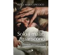 Solo i malati guariscono. L'umano del (non) credente