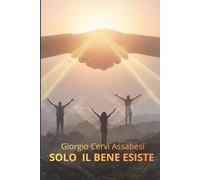 SOLO IL BENE ESISTE