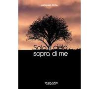 Solo il cielo sopra di me