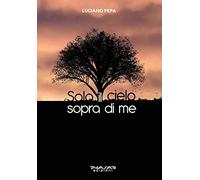 Solo il cielo sopra di me