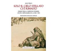 Solo il cielo stellato ci è rimasto. Diario della Campagna di Russia. CIX Btg. M