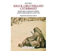 Solo il cielo stellato ci è rimasto. Diario della Campagna di Russia. CIX Btg. Mitraglieri di C.A. 1942-1943