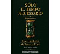 Solo Il Tempo Necessario: Romanzo Storico