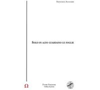 Solo in alto guardano le foglie