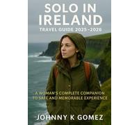 Solo in Ireland Travel Guide 2025-2026: A Woman’s Complete Companion To Safe and Memorable Experience
