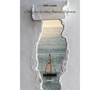 Solo io e te dove finisce il mare - Casari Sara