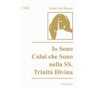 Solo io sono Colui che sono nella Trinità Divina - [Edizioni Cantagalli]