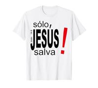 Solo Jesús Salva vidas, Salvación Espiritual Eterna Maglietta