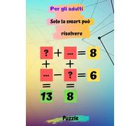 Solo la smart può risolvere per gli adulti: libro di attività logico rompicapo con soluzione | La matematica puzzle giochi per adulti con risposte per genio