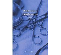 Solo la verità - Navarra Michele