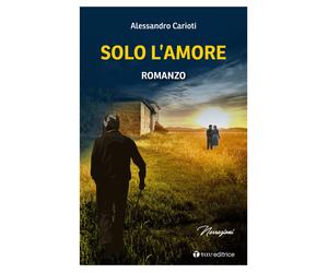 Solo l'amore - Carioti Alessandro