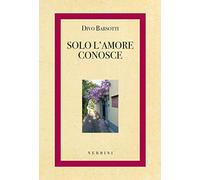 Solo l'amore conosce