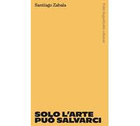 Solo l'arte può salvarci