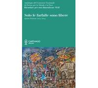 Solo le farfalle sono libere. Antologia del Concorso Nazionale di poesia per la Shoah e la Pace. Ricordare per non dimenticare mai!