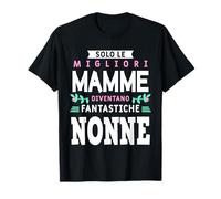 Solo Le Migliori Mamme Diventano Fantastiche Nonne Maglietta