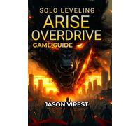 Solo Leveling ARISE OVERDRIVE Game Guide: Boss Strategies, Weapon Crafting, Hunter Recruitment & Farming Optimization