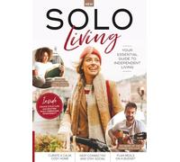 Solo Living Handbook: Practical Strategies to Thrive Alone, Build Meaningful Connections, Master Finances, Create a Nurturing Home, and Embrace Freedom, Confidence, and Happiness in Your Solo Life