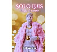 Solo Luis: Un gay de cuarenta