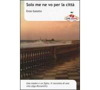 Solo me ne vo per la città