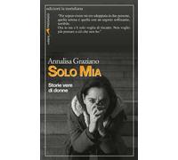 Solo Mia. Storie vere di donne