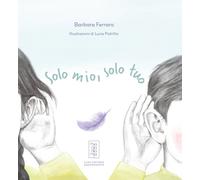 Solo mio, solo tuo - Ferraro Barbara