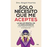 Solo necesito que me aceptes: La salud mental en la adolescencia
