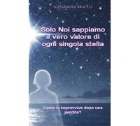 Solo Noi sappiamo il vero valore di ogni singola stella: Come si sopravvive dopo una perdita?
