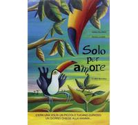 Libri Sabina Colloredo / La Porta Patrizia - Solo Per Amore. Ediz. A Colori