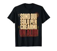 Solo per Crearmi Un Alibi Frase Divertente Ironica Maglietta