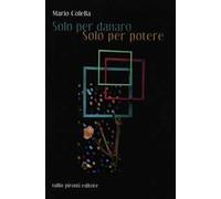 Solo per danaro, solo per potere